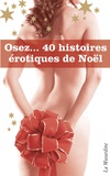 Nora James et Marie Minelli - Osez... 40 histoires érotiques de Noël - Coffret 2 volumes : Osez... 20 histoires érotiques de Noël ; Osez... 20 nouvelles histoires érotiques de Noël.