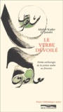 Abdul-Kader El Janabi - Le verbe dévoilé - Petite anthologie de la poésie arabe au féminin.