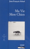 Jean-François Schaal - Ma vie Mon chien.