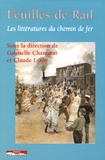 Claude Leroy et Gabrielle Chamarat - Feuilles de rail - Les littératures du chemin de fer.