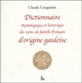 Claude Cougoulat - Dictionnaire étymologique et historique des noms de famille français d'origine gauloise.