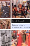 Marcel Guimard - Jeanne d'Arc - La légende et l'histoire.
