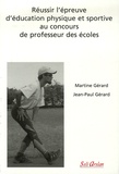 Martine Gérard et Jean-Paul Gérard - Réussir l'épreuve d'éducation physique et sportive au concours de professeur des écoles.