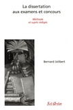 Bernard Jolibert - La dissertation aux examens et concours - Méthode et sujets rédigés.
