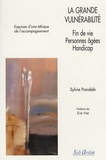 Sylvie Pandelé - La grande vulnérabilité - Fin de vie, personnes âgées, handicap.