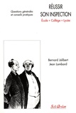 Bernard Jolibert et Jean Lombard - Réussir son inspection (école, collège, lycée) - Questions générales et conseils pratiques.