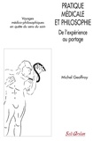 Michel Geoffroy - Pratique médicale et philosophie - De l'expérience au partage.