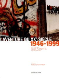 Alain Peyrefitte et  Collectif - L'Aventure Du Xxeme Siecle. Tome 2, 1946-1999.