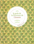Jean-Bernard Naudin et Jacqueline Saulnier - Le Goût de la Provence de Paul Cézanne.