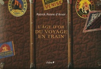 Patrick Poivre d'Arvor - L'âge d'or du voyage en train.