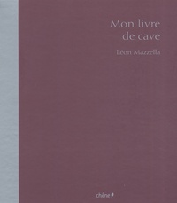 Léon Mazzella - Mon livre de cave.