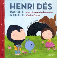 Judith Peignen et Maud Legrand - Henri Dès raconte une histoire de dinosaure et chante Cache-Cache. 1 CD audio