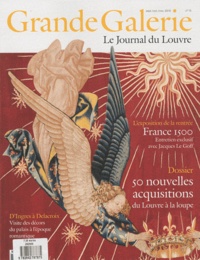 Henri Loyrette - Grande Galerie N° 13, Septembre-oct : 50 nouvelles acquisitions du Louvre à la loupe ; France 1500.
