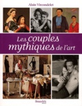Alain Vircondelet - Les couples mythiques de l'art.