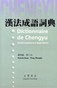Patrick Doan et Zhongfu Weng - Dictionnaire de Chengyu - Idiotismes quadrisyllabiques de la langue chinoise.