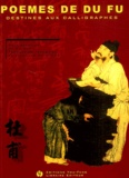 Hua Wu et Florence Hu-Sterk - Poèmes de Du Fu destinés aux calligraphes.
