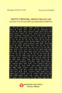 Honghua Poizat-Xie et Nicolas Zufferey - Mots chinois, mots français - Manuel d'analyse lexicale pour les francophones.