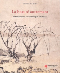Florence Hu-Sterk - La beauté autrement - Introduction à l'esthétique chinoise.