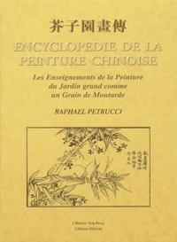 Houa Tchouan Kiai-Tseu-Yuan - Encyclopédie de la peinture chinoise - Les enseignements de la Peinture du Jardin grand comme un Grain de Moutarde.