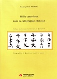 Hsiu-Ling Chan Pinondel - Mille caractères dans la calligraphie chinoise - Analyse historique et artistique du Qianziwen.