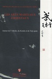 Michael Hearn et Xiaohong Li - Les arts martiaux orientaux - Autour de l'aïkido, du kendo et du taiji quan.