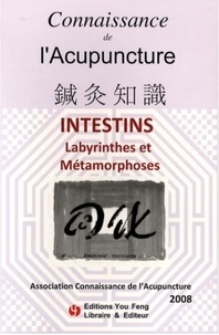 Jean-Claude Dubois et Anita Bui - Connaissance de l'Acupuncture  : Intestins - Labyrinthe et Métamorphoses.