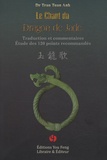 Guo Rui Wang et Tuan Anh Tran - Le Chant du Dragon de jade - Traduction et commentaires - Etudes des 120 points recommandés.