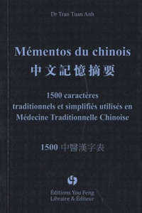 Tuan Anh Tran - Mémentos du chinois - 1500 caractères traditionnels et simplifiés utilisés en médecine traditionnelle chinoise.