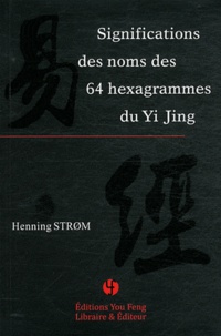 Henning Strom - Significations des noms des 64 hexagrammes du Yi Jing.