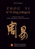 Jing Hong Zhou - Zhou yi, le Yi Jing intégral - Edition bilingue français-chinois.