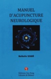 Nathalie Szabo - Manuel d'acupuncture neurologique.