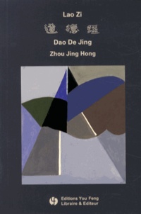 Jing Hong Zhou - Dao De Jing de Lao Zi - Energie originelle, édition bilingue français-chinois.