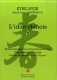 Kyril Ryjik - L'idiot chinois - Volume 1, Rudiments pour la compréhension des caractères chinois.