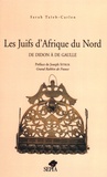 Sarah Taieb-Carlen - Les Juifs D'Afrique Du Nord. De Didon A De Gaulle.