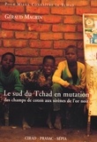 Géraud Magrin - Le Sud du Tchad en mutation - Des champs de coton aux sirènes de l'or noir.