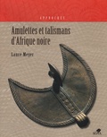 Laure Meyer - Amulettes et talismans dans l'art d'Afrique noire.
