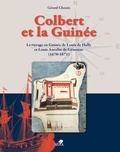 Gérard Chouin - Colbert et la Guinée - Le voyage en Guinée de Louis de Hally et Louis Ancelin de Gémozac (1670-1671).
