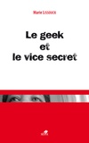 Marie Lissouck - Le geek et le vice secret.