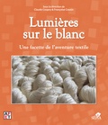 Claude Coupry et Françoise Cousin - Lumières sur le blanc - Une facette de l'aventure textile.