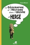 Patrick Mérand - La Géographie et l'Histoire dans l'oeuvre d'Hergé.