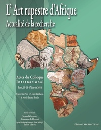 Manuel Gutierrez et Emmanuelle Honoré - L'art rupestre d'Afrique - Actes du colloque, Paris, janvier 2014.