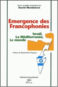 David Mendelson - Emergences Des Francophonies. Israel, La Mediterranee, Le Monde.
