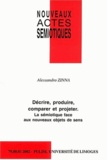 Alessandro Zinna - Nouveaux Actes Semiotiques N° 79-80-81/2002 : Decrire, Produire, Comparer Et Projeter. La Semiotique Face Aux Nouveaux Objets De Sens.