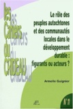 Armelle Guignier - Le rôle des peuples autochtones et des communautés locales dans le développement durable : figurants ou acteurs ? - Le droit international de l'environnement, entre respect des droits de l'homme et nécessité du développement.