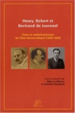 Gilles Le Béguec et Christine Manigand - Henry, Robert et Bertrand de Jouvenel - Crise et métamorphoses de l'Etat démocratique (1900-1935).