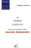 Gianfranco Marrone - Nouveaux actes sémiotiques  : Le Traitement Ludovico - Corps et musique dans Orange mécanique.