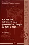Michel Boiron - L'action des intendants de la généralité de Limoges de 1683 à 1715.