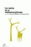 Anne Beyaert-Geslin et Marion Colas-Blaise - Le Sens de la métamorphose.