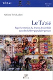 Safoura Tork Ladani - Tôzai Hors-série N° 6 : Le Ta'zié - Représentation du drame de Kerbélâ dans le théâtre populaire persan.