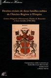 Scarlett Beauvalet-Boutouyrie et Isabelle Chave - Destins croisés de deux familles nobles de l'Ancien Régime à l'Empire - Lettres d'Auguste d'Estourmel, Charles de Beauclerc et leurs familles (1784-1816).